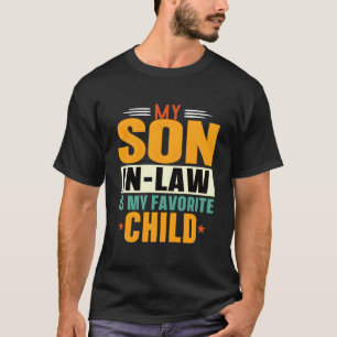 My Son In Law Is My Favorite Child Dad Family T-Shirt