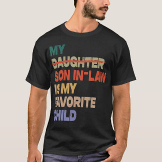 My Son-In-Law Is My Favorite Child Funny Dad Tee