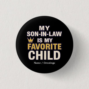 My Son-in-Law Is My Favorite Child Funny Family  1 Inch Round Button