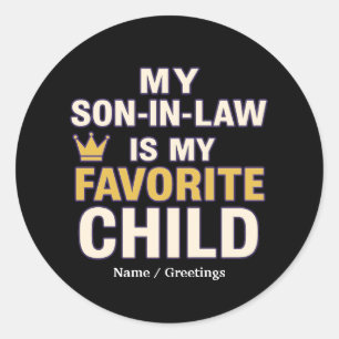 My Son-in-Law Is My Favorite Child Funny Family  Classic Round Sticker