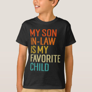 My Son In Law Is My Favorite Child Funny Family Hu T-Shirt