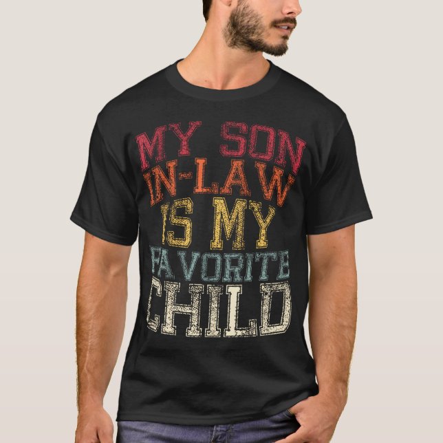 My Son In Law Is My Favorite Child Funny Family Hu T-Shirt (Front)