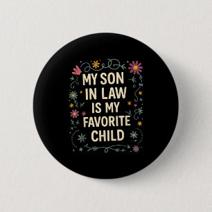 My Son In Law Is My Favorite Child Funny Family Ma 2 Inch Round Button