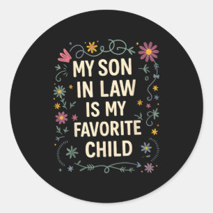 My Son In Law Is My Favorite Child Funny Family Ma Classic Round Sticker