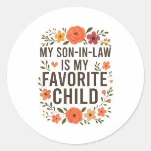 My Son In Law Is My Favorite Child Funny Family Ma Classic Round Sticker