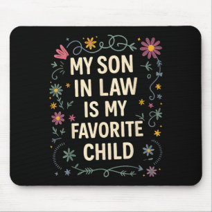 My Son In Law Is My Favorite Child Funny Family Ma Mouse Pad
