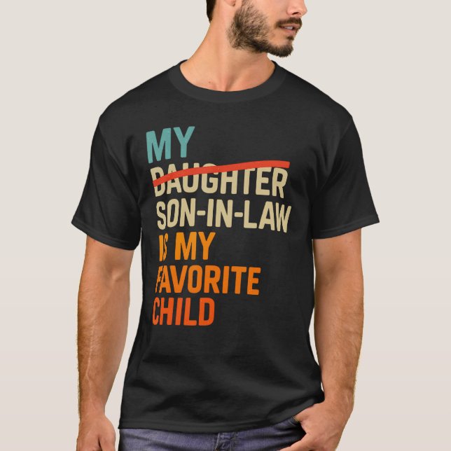 My Son In Law Is My Favorite Child Funny Fathers D T-Shirt (Front)