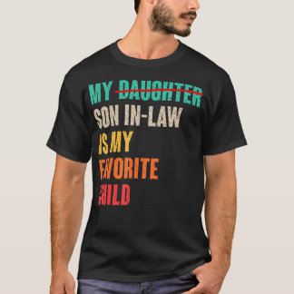 My Son-In-Law Is My Favorite Child Funny Father'S  T-Shirt