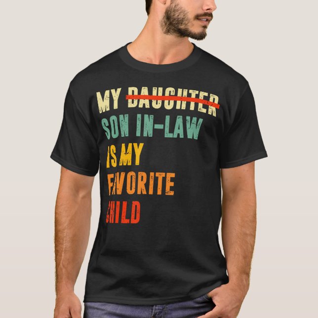 My Son In Law Is My Favorite Child Funny - Replace T-Shirt (Front)