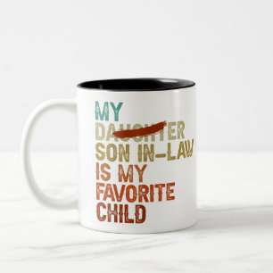 My Son In Law Is My Favorite Child Funny - Replace Two-Tone Coffee Mug