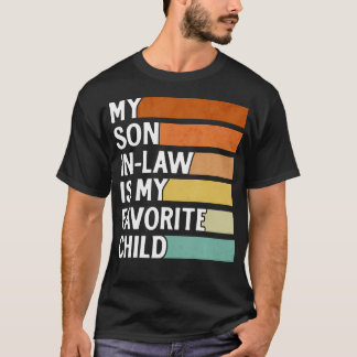 My Son In Law Is My Favorite Child Funny Vintage F T-Shirt