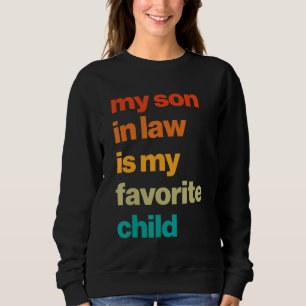 My Son In Law Is My Favorite Child Mother-In-Law M Sweatshirt