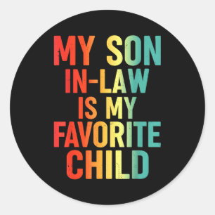 My Son In Law Is My Favorite Child Retro Funny Fam Classic Round Sticker
