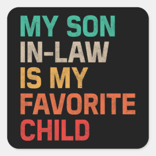 My Son In Law Is My Favorite Child Square Sticker