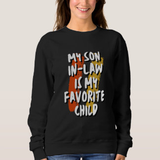 My Son In Law Is My Favorite Child Sweatshirt