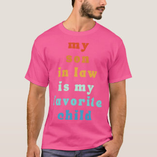 My Son In Law Is My Favourite Child 53 T-Shirt