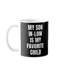 My Son In Law Is My Favourite Child Coffee Mug