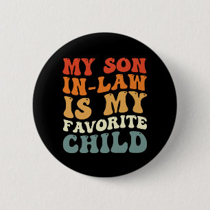 My Son In Law Is My Favourite Child Family Groovy 2 Inch Round Button