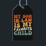 My Son In Law Is My Favourite Child Family Groovy Gift Tags<br><div class="desc">My Son In Law Is My Favourite Child Family Groovy</div>