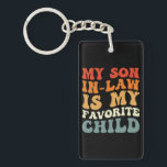 My Son In Law Is My Favourite Child Family Groovy Keychain<br><div class="desc">My Son In Law Is My Favourite Child Family Groovy</div>