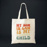 My Son In Law Is My Favourite Child Family Groovy Tote Bag<br><div class="desc">My Son In Law Is My Favourite Child Family Groovy</div>