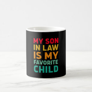 My Son In Law Is My Favourite Child - Family Humou Coffee Mug