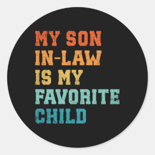My Son In Law Is My Favourite Child Family Humour Classic Round Sticker