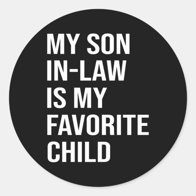 My Son In Law Is My Favourite Child Family Humour Classic Round Sticker (Front)