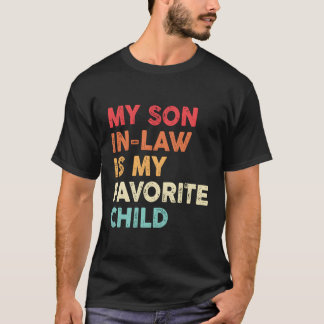 My Son In Law Is My Favourite Child Family Humour T-Shirt