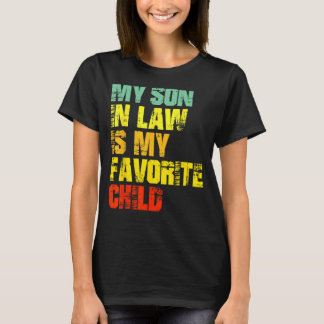 My Son In Law Is My Favourite Child  Family Humour T-Shirt