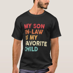 My Son In Law Is My Favourite Child Family Humour T-Shirt