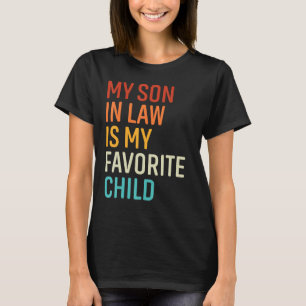 My Son In Law Is My Favourite Child Family Humour T-Shirt