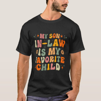 My Son In Law Is My Favourite Child Family Humour T-Shirt