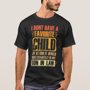 My Son In Law Is My Favourite Child Father s Day M T-Shirt