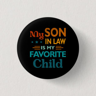 My Son In Law Is My Favourite Child Funny Family H 1 Inch Round Button