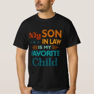 My Son In Law Is My Favourite Child Funny Family H T-Shirt