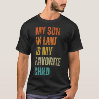 My Son In Law Is My Favourite Child Funny Family H T-Shirt