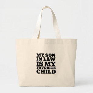 My Son In Law Is My Favourite Child - Funny Family Large Tote Bag