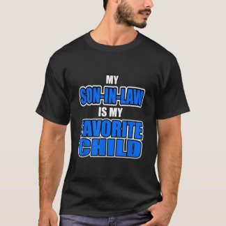 My Son-IN-Law Is My Favourite Child - Funny Mom an T-Shirt