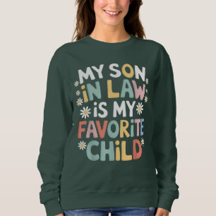 My Son In Law Is My Favourite Child Funny Sweatshirt