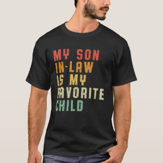 My Son In Law Is My Favourite Child  Matching Fami T-Shirt