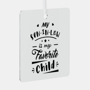 My son in law is my favourite child metal ornament