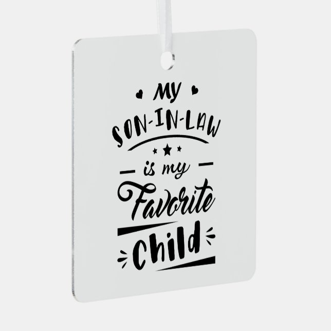 My son in law is my favourite child metal ornament (Front Right)