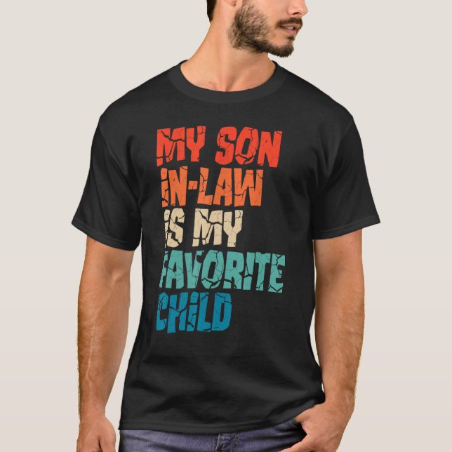 My Son In Law Is My Favourite Child  Mom 1 T-Shirt (Front)