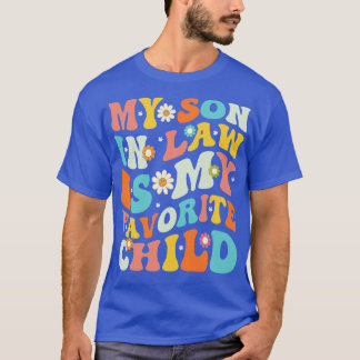 My Son In Law is my Favourite Child Mothers day Gi T-Shirt