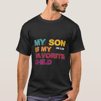 My Son In Law Is My Favourite Child Mother'S Day J T-Shirt