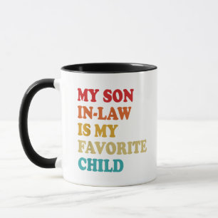 My Son In Law Is My Favourite Child Mug