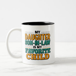 My Son In Law Is My Favourite Child Replaced Daugh Two-Tone Coffee Mug
