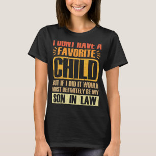 My Son In Law Is My Favourite Child Retro Fathers  T-Shirt