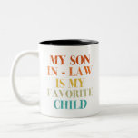 My Son In Law Is My Favourite Child Retro Two-Tone Coffee Mug<br><div class="desc">This family matching design says My Son In Law Is My Favourite Child for mother in law or father in law. Great as Family Reunion gifts and Son sayings family humour gifts ideas.</div>